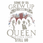Design vintage com a imagem da banda Queen, destacando a frase "Some of us grew up listening to Queen" e o lema "The cool ones still do". Fundo com a bandeira do Reino Unido. Ideal para fãs de rock e cultura dos anos 70 e 80.