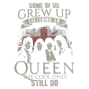 Design vintage com a imagem da banda Queen, destacando a frase "Some of us grew up listening to Queen" e o lema "The cool ones still do". Fundo com a bandeira do Reino Unido. Ideal para fãs de rock e cultura dos anos 70 e 80.