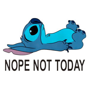 Stitch acompanhado da frase "NOPE NOT TODAY", representando uma atitude divertida e relaxada.